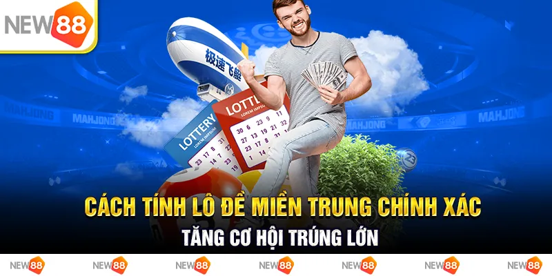 Cách tính lô đề miền Trung chính xác, tăng cơ hội trúng lớn